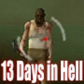 13 Days in Hell - Try to survive the hordes of nasties you encounter.